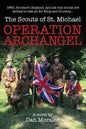 Operation Archangel: 1940, Southern England, and six boy scouts are willing to risk all for King and Country... - Paperback