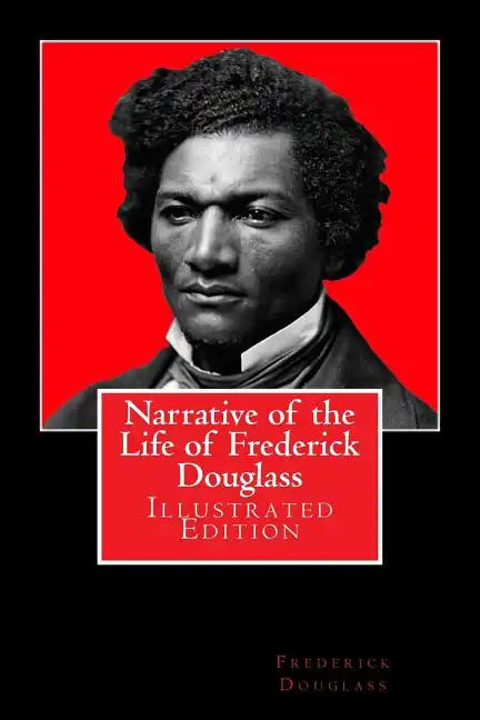 Narrative of the Life of Frederick Douglass: Illustrated Edition - Paperback