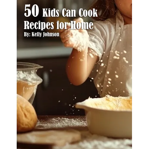 50 Kids Can Cook Recipes for Home - Paperback
