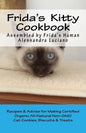Frida's Kitty Cookbook: Recipes & Advise for Making Certified Organic All-Natural Non-GMO Cat Cookies, Biscuits & Treats - Paperback