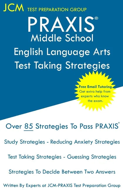 PRAXIS Middle School English Language Arts - Test Taking Strategies: PRAXIS 5047 - English Language Arts Study Guide - Free Online Tutoring - New 2020 - Paperback