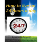 How to live on 24 hours a day by Arnold Bennett ( World's Classic ) - Paperback
