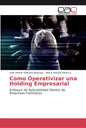 Como Operativizar una Holding Empresarial - Paperback