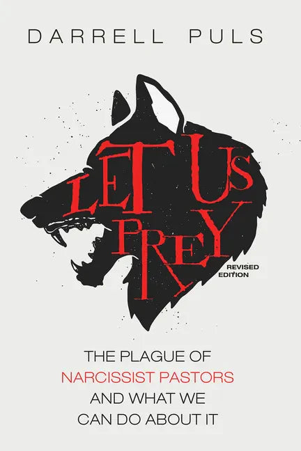 Let Us Prey, Revised Edition: The Plague of Narcissist Pastors and What We Can Do About It - Paperback