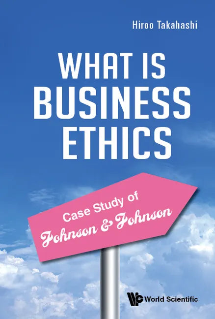 Practice of Business Ethics - Case Study of Johnson & Johnson - Hardcover