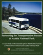 Partnering for Transportation Success at Arcadia National Park: A Case Study of the Island Explorer Shuttle Bus System at Mount Desert Island and Arca - Paperback