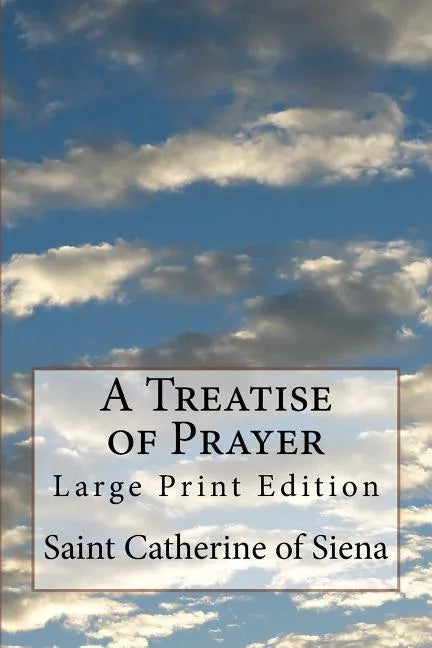 A Treatise of Prayer: Large Print Edition - Paperback