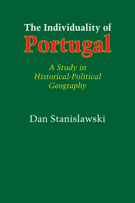 The Individuality of Portugal: A Study in Historical-Political Geography - Paperback