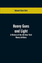 Heavy guns and light: a history of the 4th New York Heavy Artillery - Paperback