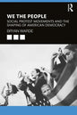We the People: Social Protests Movements and the Shaping of American Democracy - Paperback
