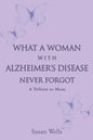 What a woman with Alzheimer's Disease never forgot: A tribute to mom - Paperback