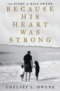Because His Heart Was Strong: The Story of Rick Owens - Paperback