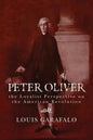Peter Oliver: the Loyalist Perspective on the American Revolution - Paperback