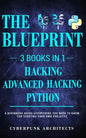 Python & Hacking Bundle: 3 BOOKS IN 1: THE BLUEPRINT: Everything You Need To Know For Python Programming and Hacking! - Paperback