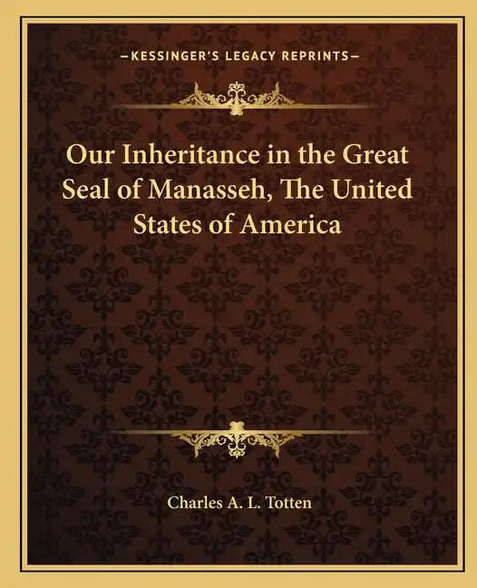 Our Inheritance in the Great Seal of Manasseh, the United States of America - Paperback