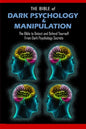 THE BIBLE of DARK PSYCHOLOGY & MANIPULATION: The Bible to Detect and Defend Yourself From Dark Psychology Secrets - Paperback