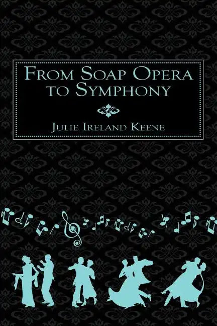 From Soap Opera to Symphony - Paperback
