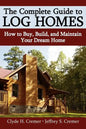The Complete Guide to Log Homes: How to Buy, Build, and Maintain Your Dream Home - Paperback