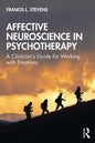 Affective Neuroscience in Psychotherapy: A Clinician's Guide for Working with Emotions - Paperback