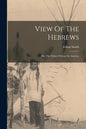 View Of The Hebrews: Or, The Tribes Of Israel In America - Paperback
