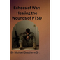 Echoes of War: Healing the Wounds of PTSD - Paperback