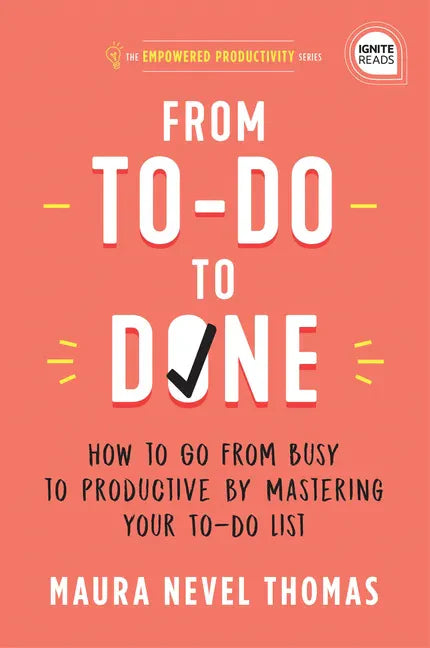 From To-Do to Done: How to Go from Busy to Productive by Mastering Your To-Do List - Hardcover