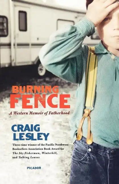 Burning Fence: A Western Memoir of Fatherhood - Paperback