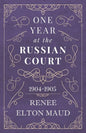 One Year at the Russian Court: 1904-1905 - Paperback