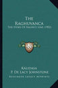The Raghuvanca: The Story Of Raghu's Line (1902) - Paperback