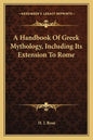 A Handbook of Greek Mythology, Including Its Extension to Rome - Paperback