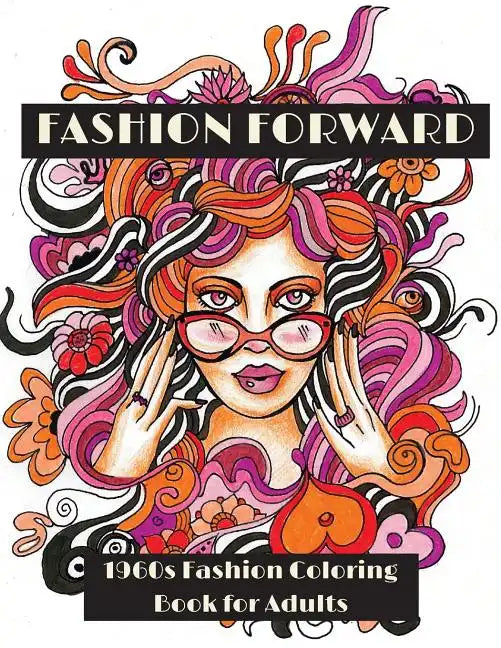 Fashion Forward: 1960s Fashion Coloring Book for Adults - Paperback