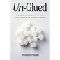 Un-Glued: The Secret Science of Stem Cells that Dissolve the Effects of Sugar - Paperback