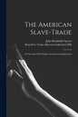 The American Slave-trade: an Account of Its Origin, Growth and Suppression - Paperback