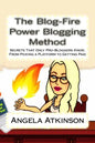 The Blog-Fire Power Blogging Method: Secrets That Only Pro-Bloggers Know, From Picking a Platform to Getting Paid - Paperback