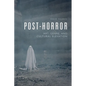 Post-Horror: Art, Genre and Cultural Elevation - Paperback
