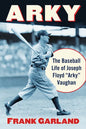 Arky: The Baseball Life of Joseph Floyd "Arky" Vaughan - Paperback