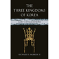 The Three Kingdoms of Korea: Lost Civilizations - Hardcover