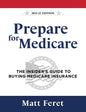 Prepare for Medicare: The Insider's Guide to Buying Medicare Insurance - Hardcover
