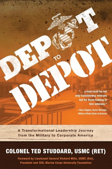 Depot to Depot: A Transformational Leadership Journey from the Military to Corporate America - Paperback