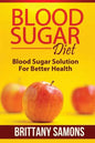 Blood Sugar Diet: Blood Sugar Solution for Better Health - Paperback
