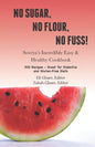 No Sugar, No Flour, No Fuss!: Soveya's Incredibly Easy & Healthy Cookbook (300 Recipes - Great for Diabetics & Gluten-Free Diets) - Paperback