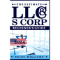 The Ultimate LLC and Scorporation Beginner's Guide [2-In-1 Book]: The most Updated Guide on How to Form, Manage, Grow your LLC & S-Corp and Save on Ta - Paperback
