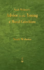 Noah Webster's Advice to the Young and Moral Catechism - Hardcover