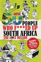 50 People Who F***ed Up South Africa: The Lost Decade - Paperback