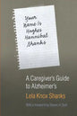 Your Name Is Hughes Hannibal Shanks: A Caregiver's Guide to Alzheimer's - Paperback