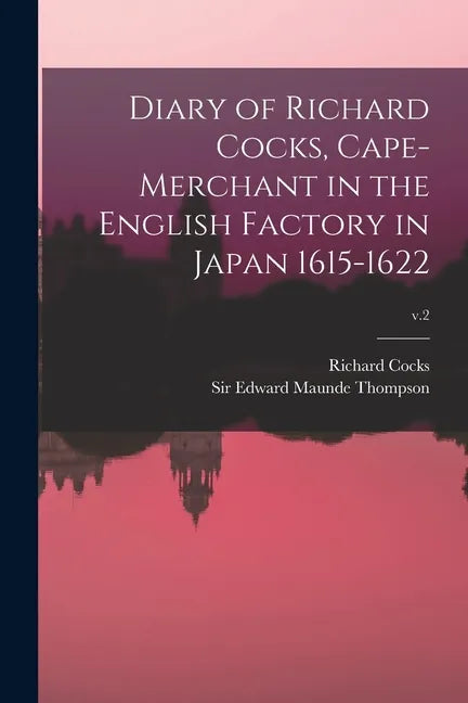 Diary of Richard Cocks, Cape-merchant in the English Factory in Japan 1615-1622; v.2 - Paperback