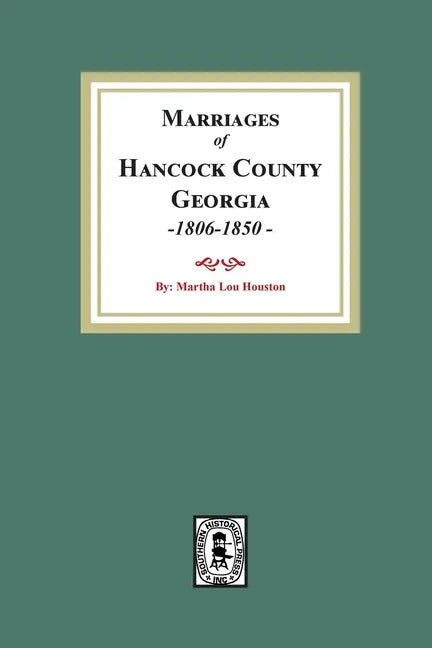 Marriages of Hancock County, Georgia, 1806-1850 - Paperback