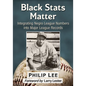 Black STATS Matter: Integrating Negro League Numbers Into Major League Records - Paperback