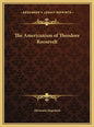 The Americanism of Theodore Roosevelt - Hardcover