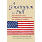 A Constitution in Full: Recovering the Unwritten Foundation of American Liberty - Hardcover